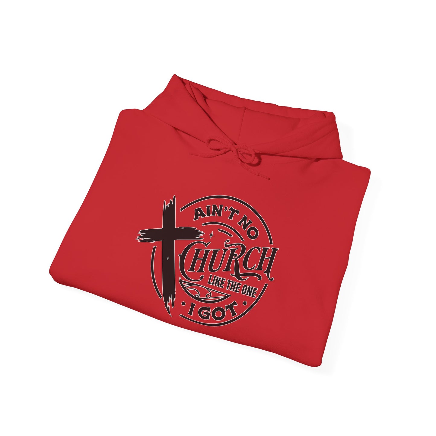 "Ain't No Church Like The One I Got" Hoodie