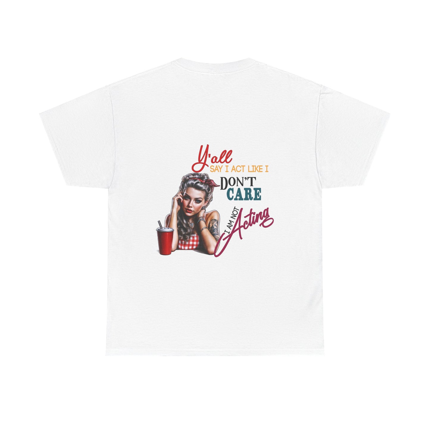 "Y'all Act Like I Don't Care" Unisex Cotton T-Shirt