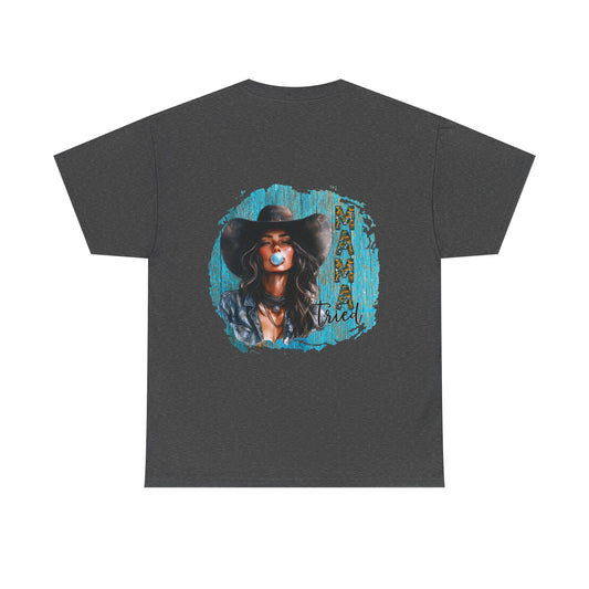 "Mama Tried" Unisex Cotton T-Shirt