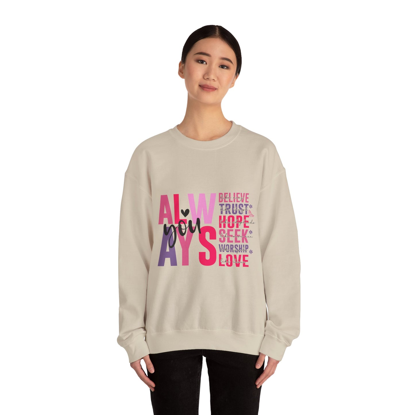 "Always" Inspirational Unisex Crewneck Sweatshirt