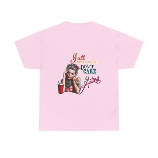 "Y'all Act Like I Don't Care" Unisex Cotton T-Shirt