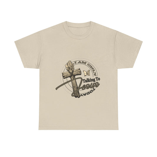 "I Am Only Talking to Jesus Today" Unisex Cotton T-Shirt