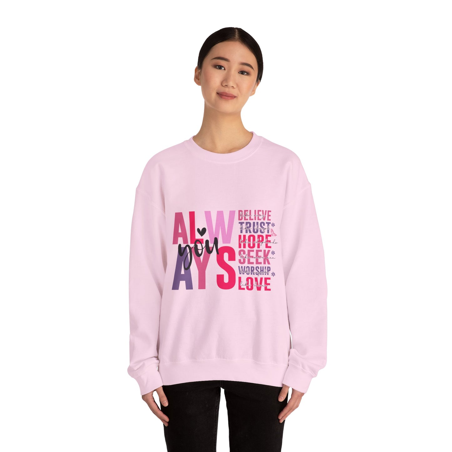 "Always" Inspirational Unisex Crewneck Sweatshirt