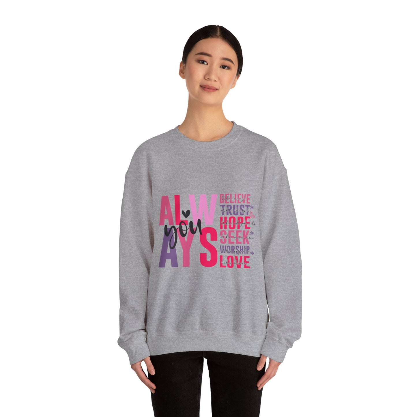 "Always" Inspirational Unisex Crewneck Sweatshirt