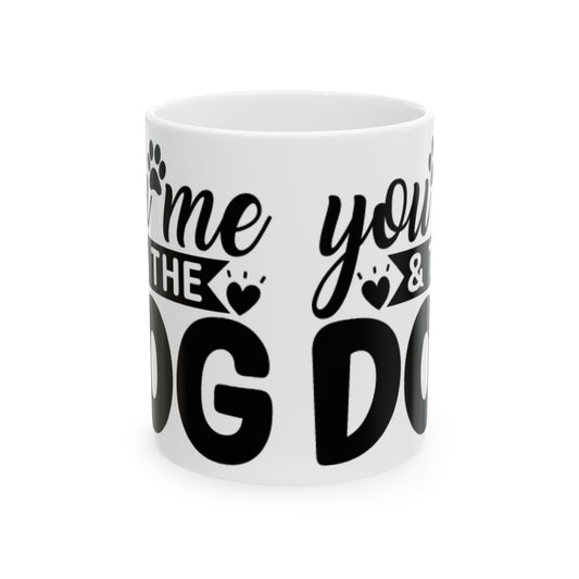 "You, Me & The Dog" Heartfelt Dog Lover's Ceramic Mug