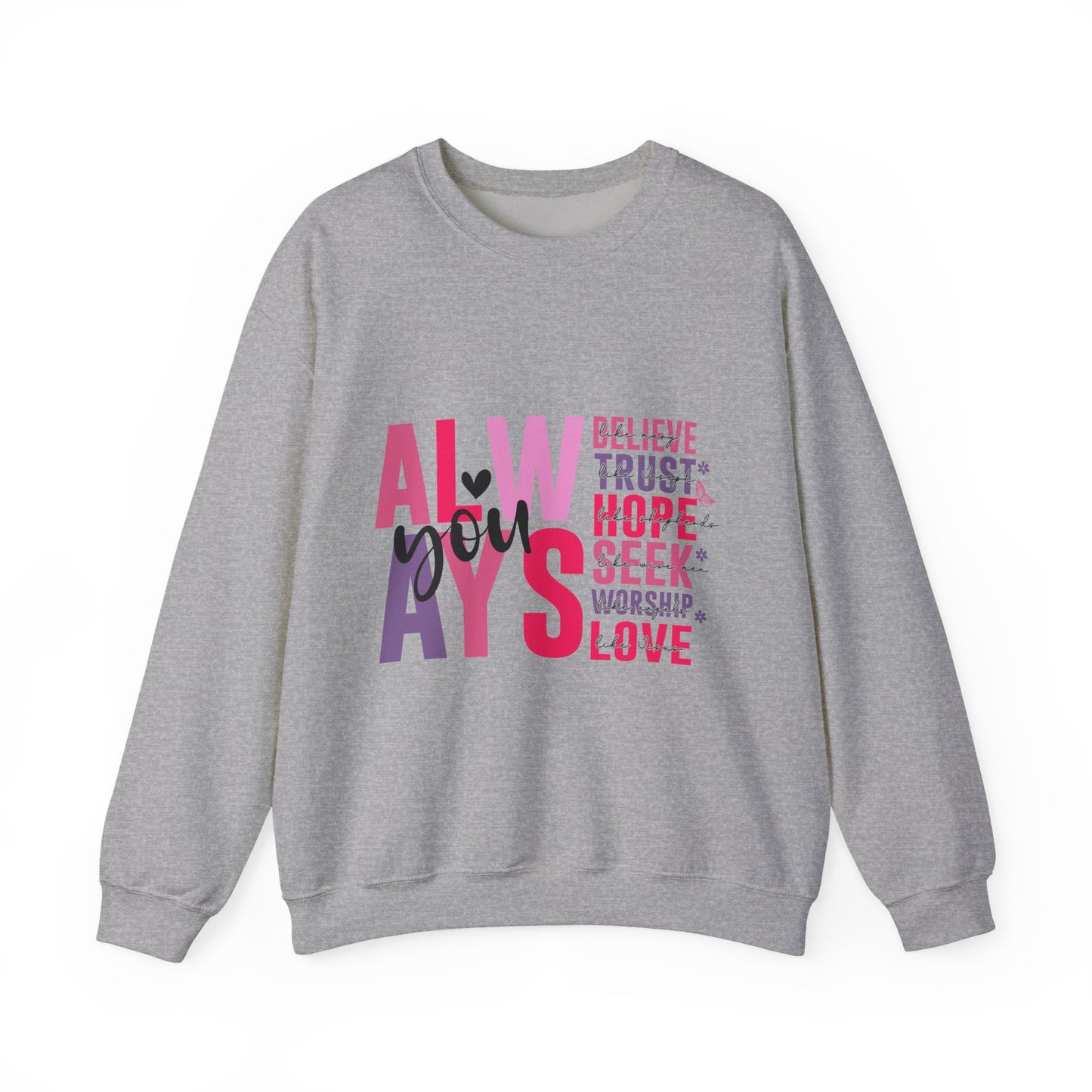 "Always" Inspirational Unisex Crewneck Sweatshirt