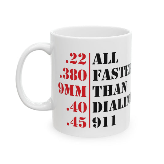 "Faster Than Dialing 911" Mug