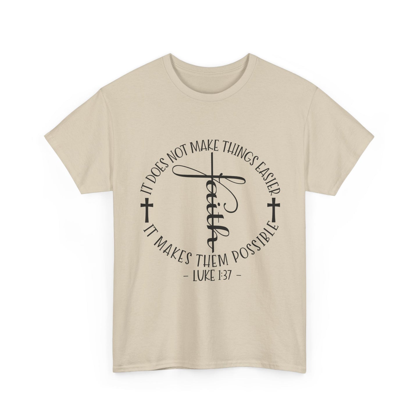 "Faith: It Does Not Make Things Easier, It Makes Them Possible" Unisex T-Shirt
