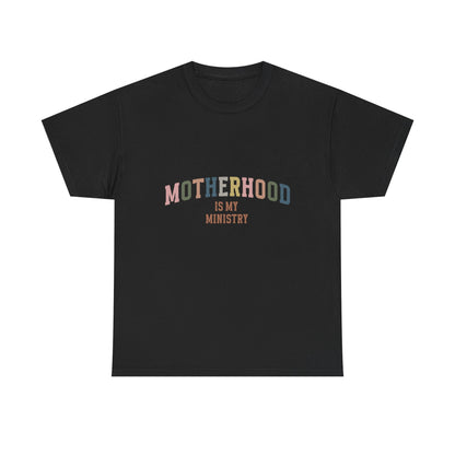 "Motherhood is My Ministry" Unisex Cotton T-Shirt