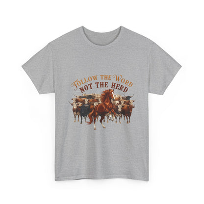 "Follow the Word Not the Herd" Unisex T-Shirt