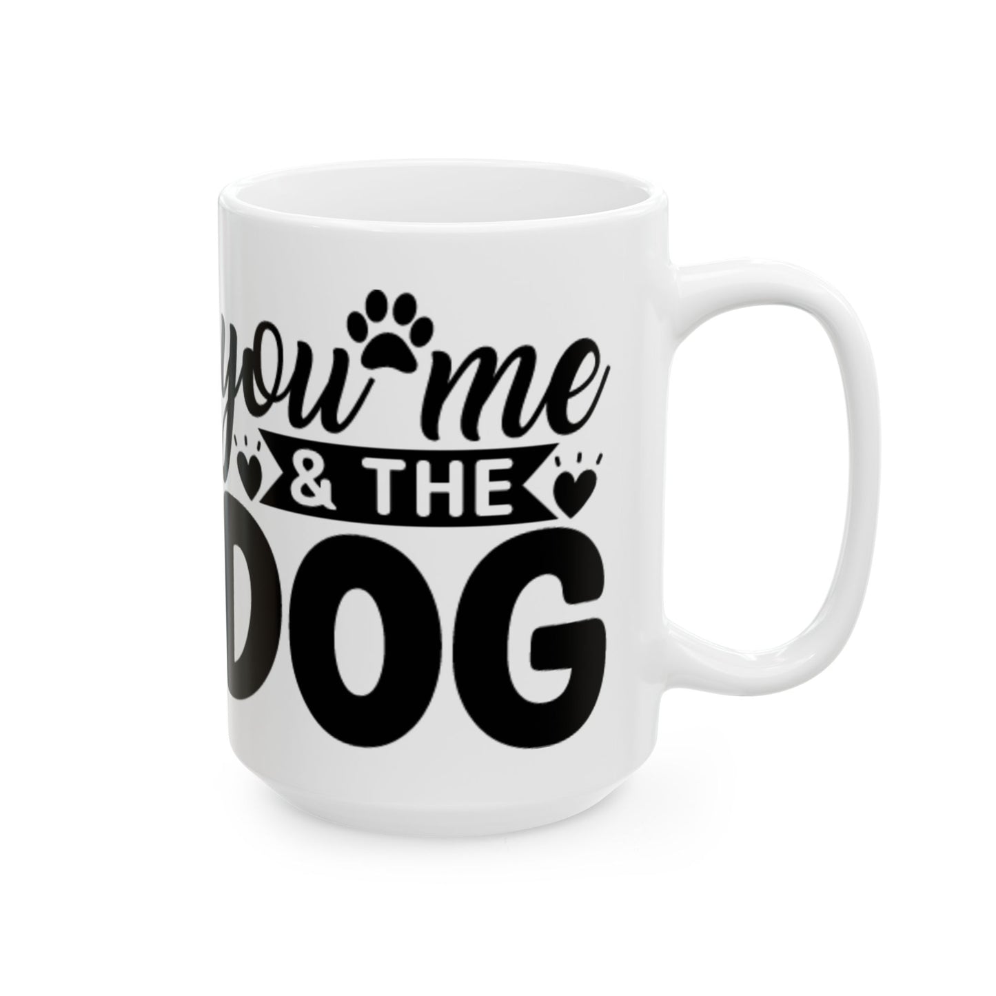 "You, Me & The Dog" Heartfelt Dog Lover's Ceramic Mug