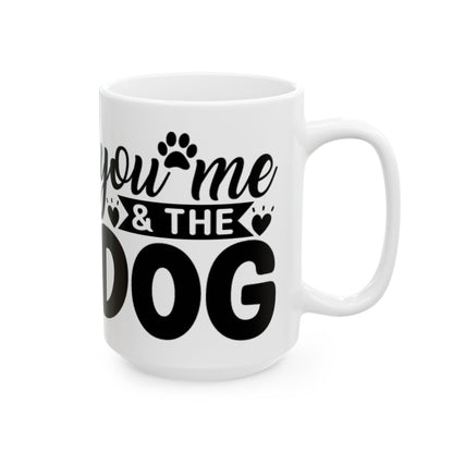 "You, Me & The Dog" Heartfelt Dog Lover's Ceramic Mug