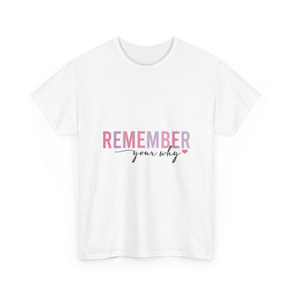 "Remember Your Why" Unisex T-Shirt