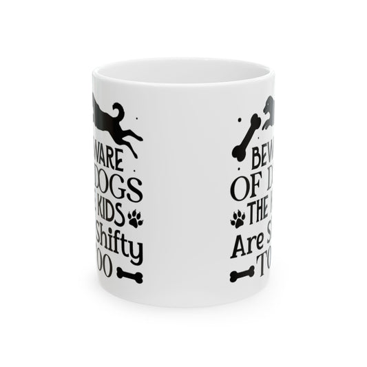 Beware of Dogs Ceramic Mug - Fun Pet Lover Coffee Cup, Kid-Friendly Gift, Housewarming Gift for Dog Owners, 11oz/15oz