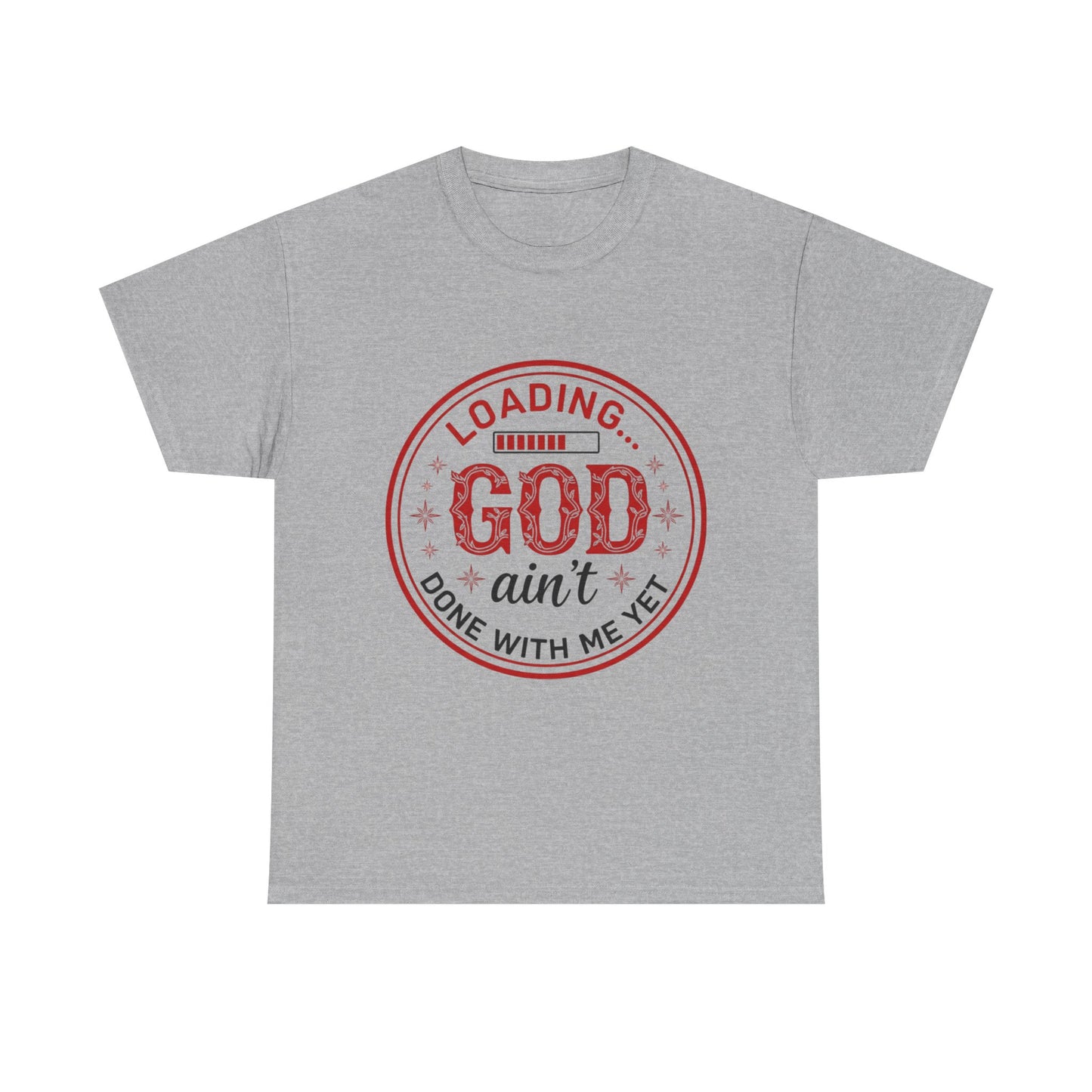 "God Ain't Done With Me Yet" Unisex T-Shirt