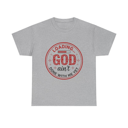 "God Ain't Done With Me Yet" Unisex T-Shirt