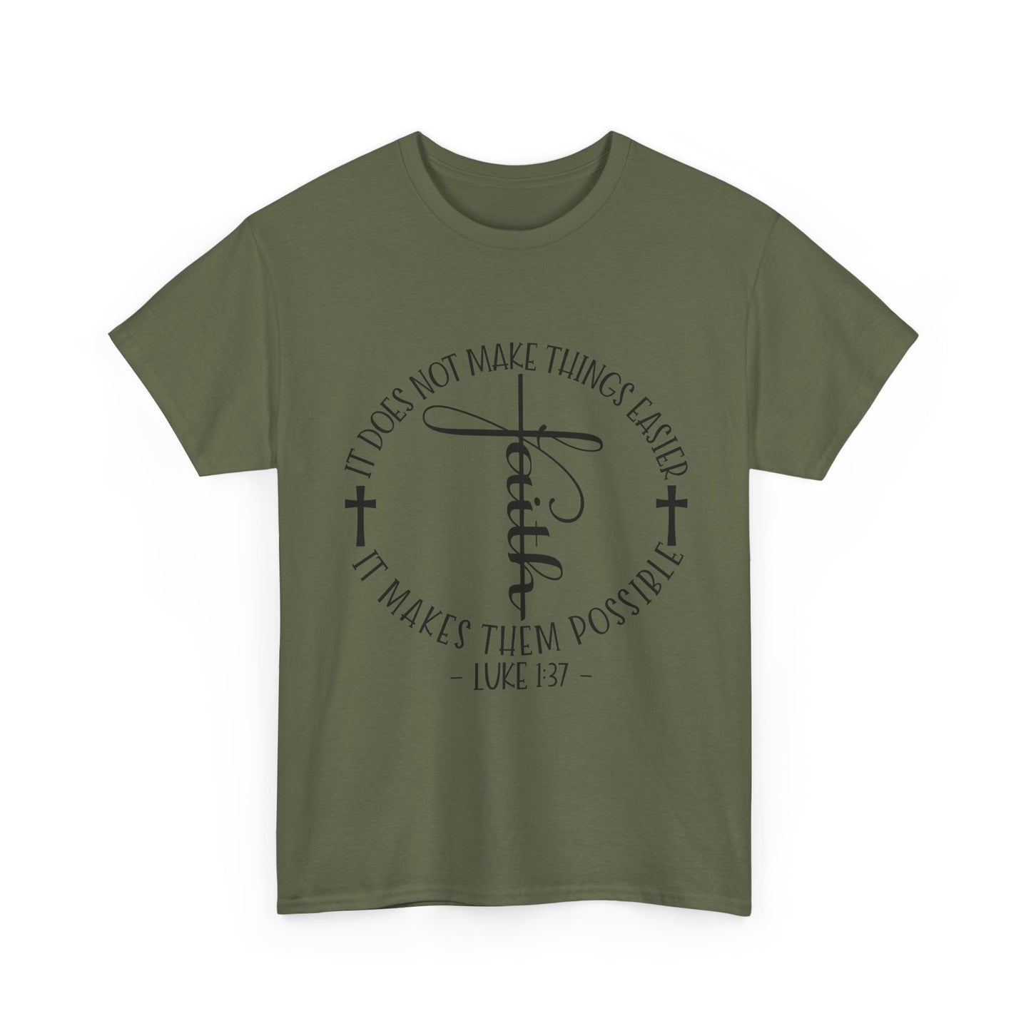 "Faith: It Does Not Make Things Easier, It Makes Them Possible" Unisex T-Shirt