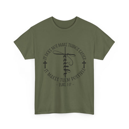 "Faith: It Does Not Make Things Easier, It Makes Them Possible" Unisex T-Shirt