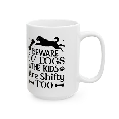 Beware of Dogs Ceramic Mug - Fun Pet Lover Coffee Cup, Kid-Friendly Gift, Housewarming Gift for Dog Owners, 11oz/15oz