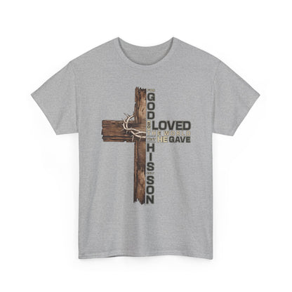 "God Loved the World He Gave His Son" Unisex T-Shirt