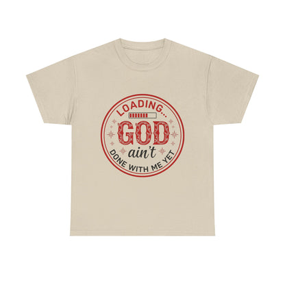 "God Ain't Done With Me Yet" Unisex T-Shirt
