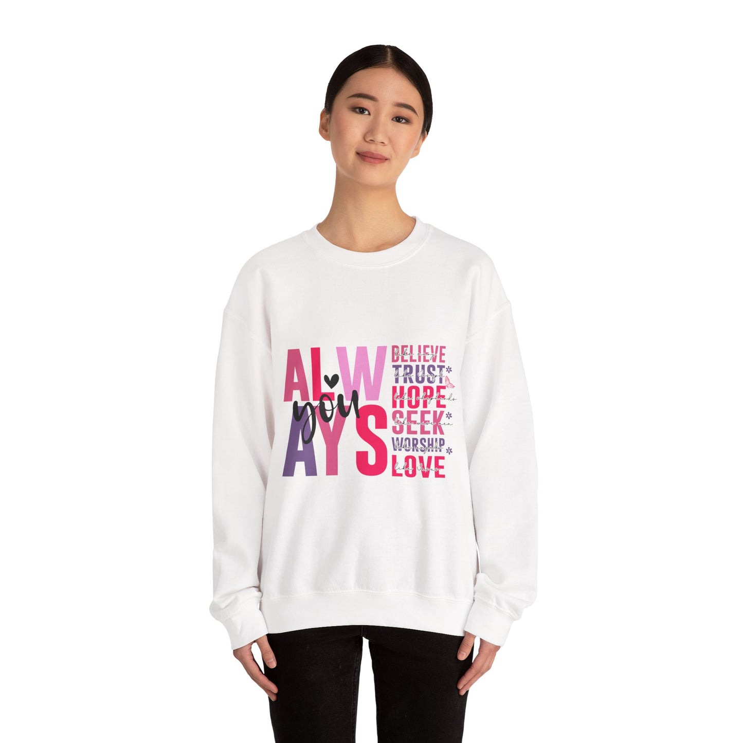 "Always" Inspirational Unisex Crewneck Sweatshirt