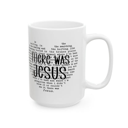 "There Was Jesus" Mug