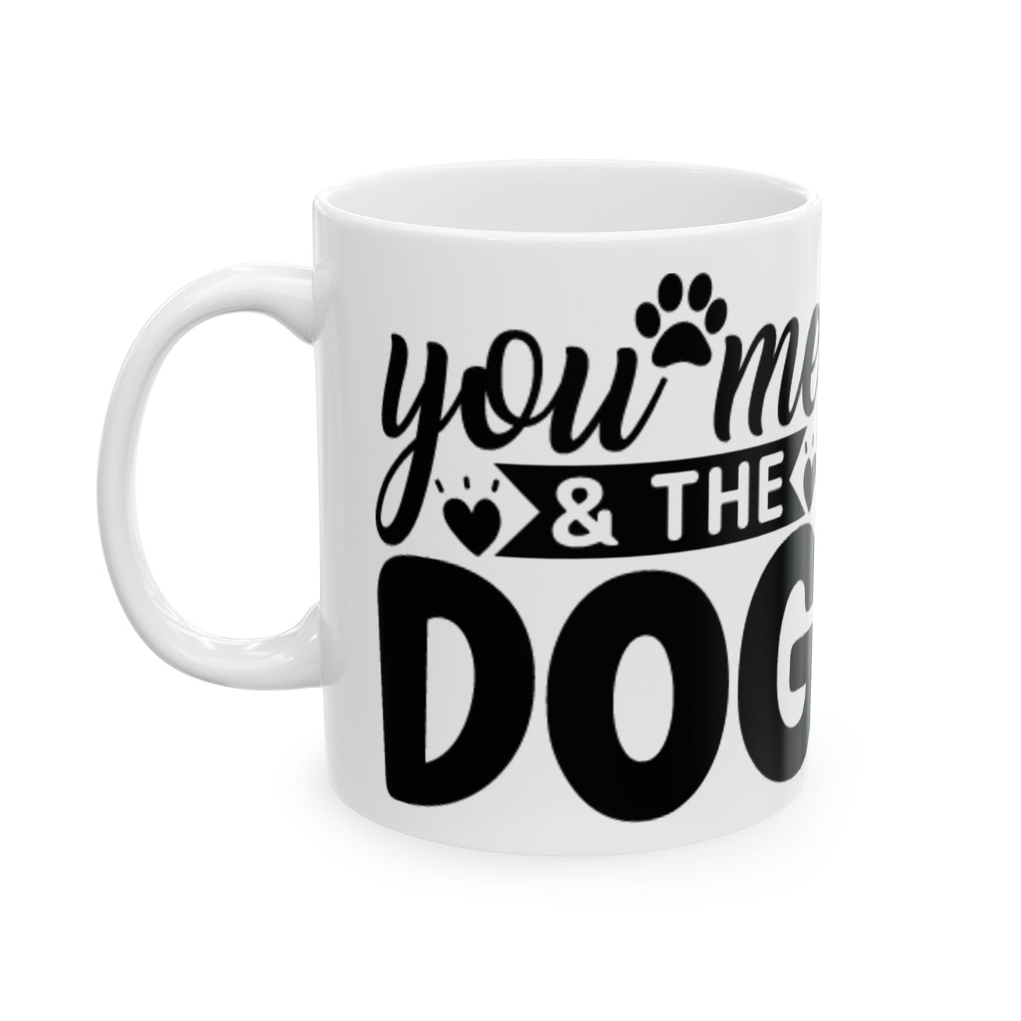 "You, Me & The Dog" Heartfelt Dog Lover's Ceramic Mug