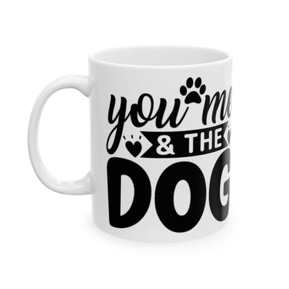 "You, Me & The Dog" Heartfelt Dog Lover's Ceramic Mug