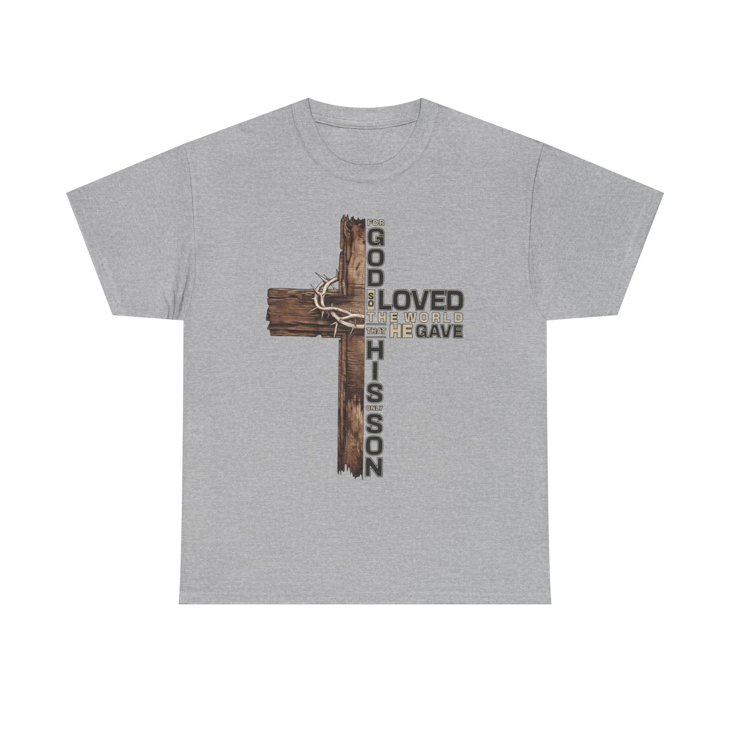 "God Loved the World He Gave His Son" Unisex T-Shirt