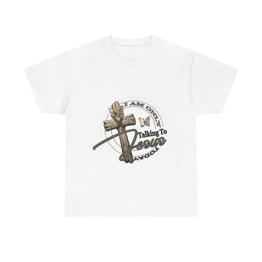 "I Am Only Talking to Jesus Today" Unisex Cotton T-Shirt