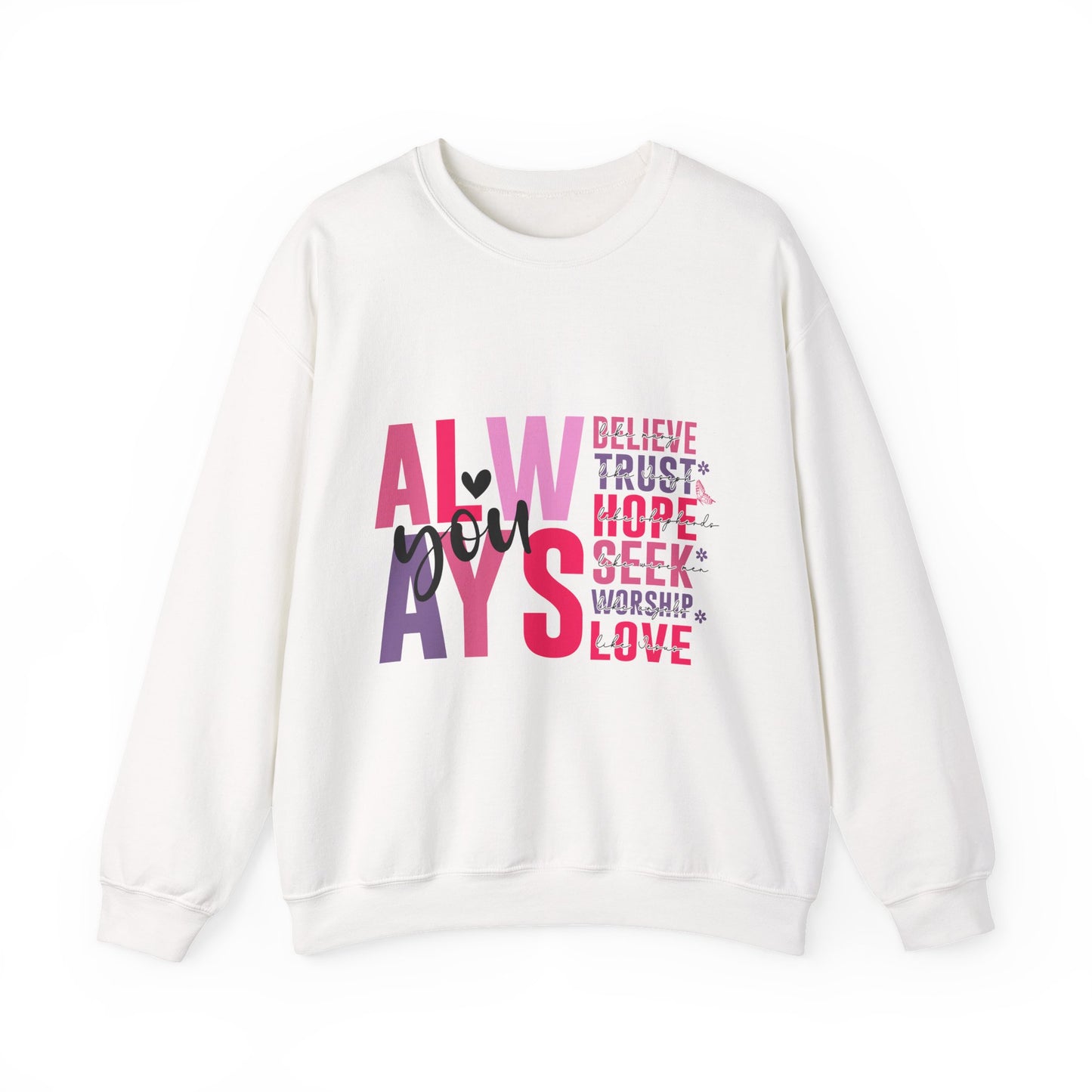 "Always" Inspirational Unisex Crewneck Sweatshirt