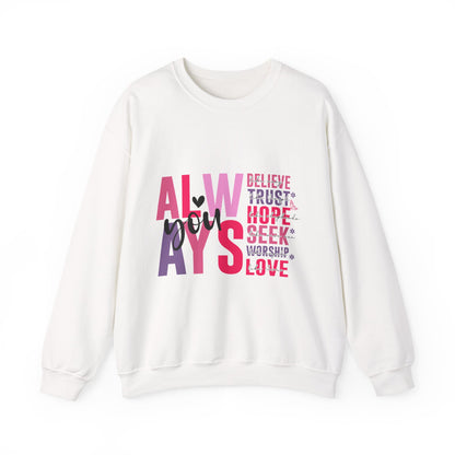 "Always" Inspirational Unisex Crewneck Sweatshirt