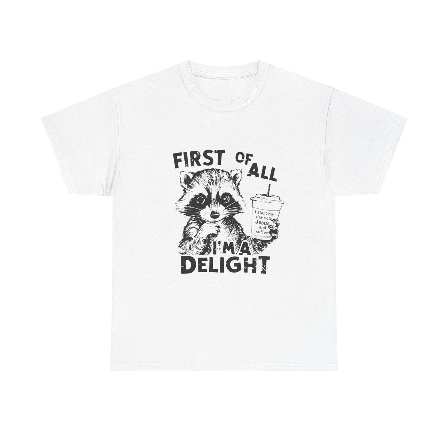 "First of All I'm a Delight" Unisex T-Shirt