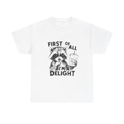 "First of All I'm a Delight" Unisex T-Shirt