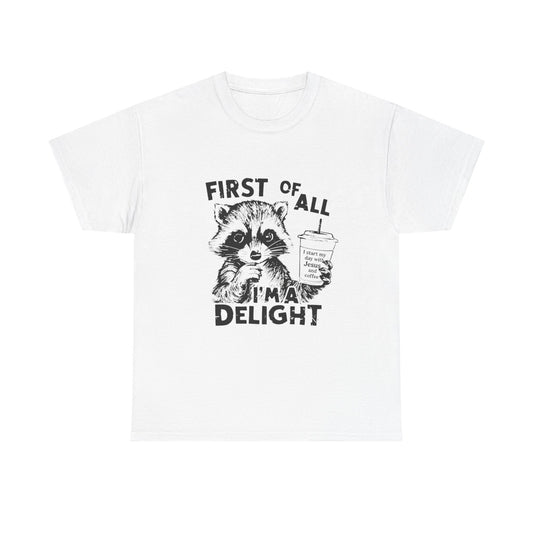 "First of All I'm a Delight" Unisex T-Shirt