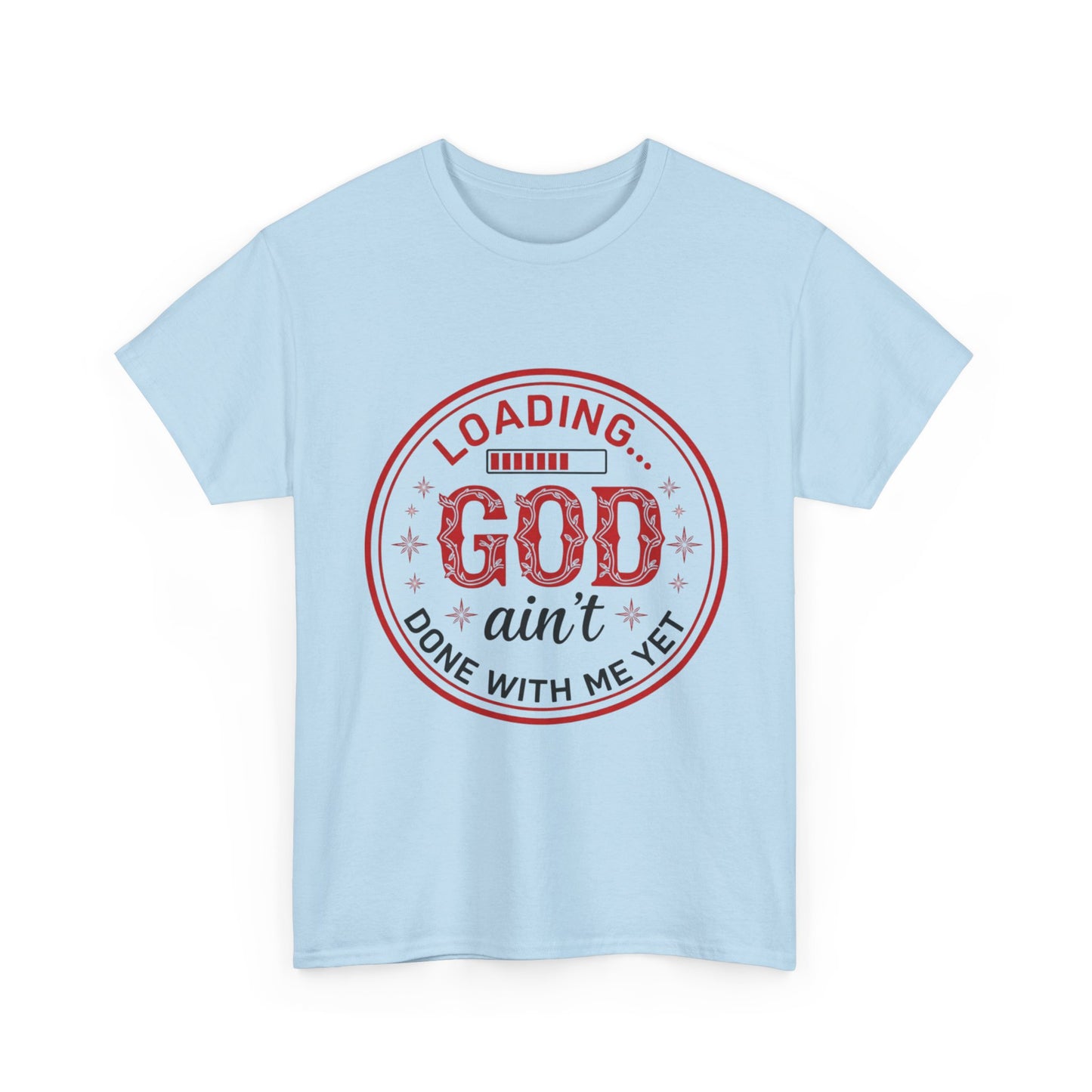 "God Ain't Done With Me Yet" Unisex T-Shirt