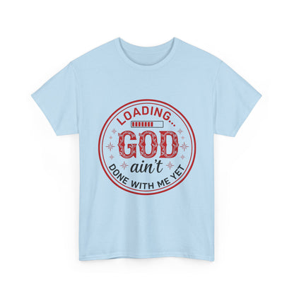 "God Ain't Done With Me Yet" Unisex T-Shirt