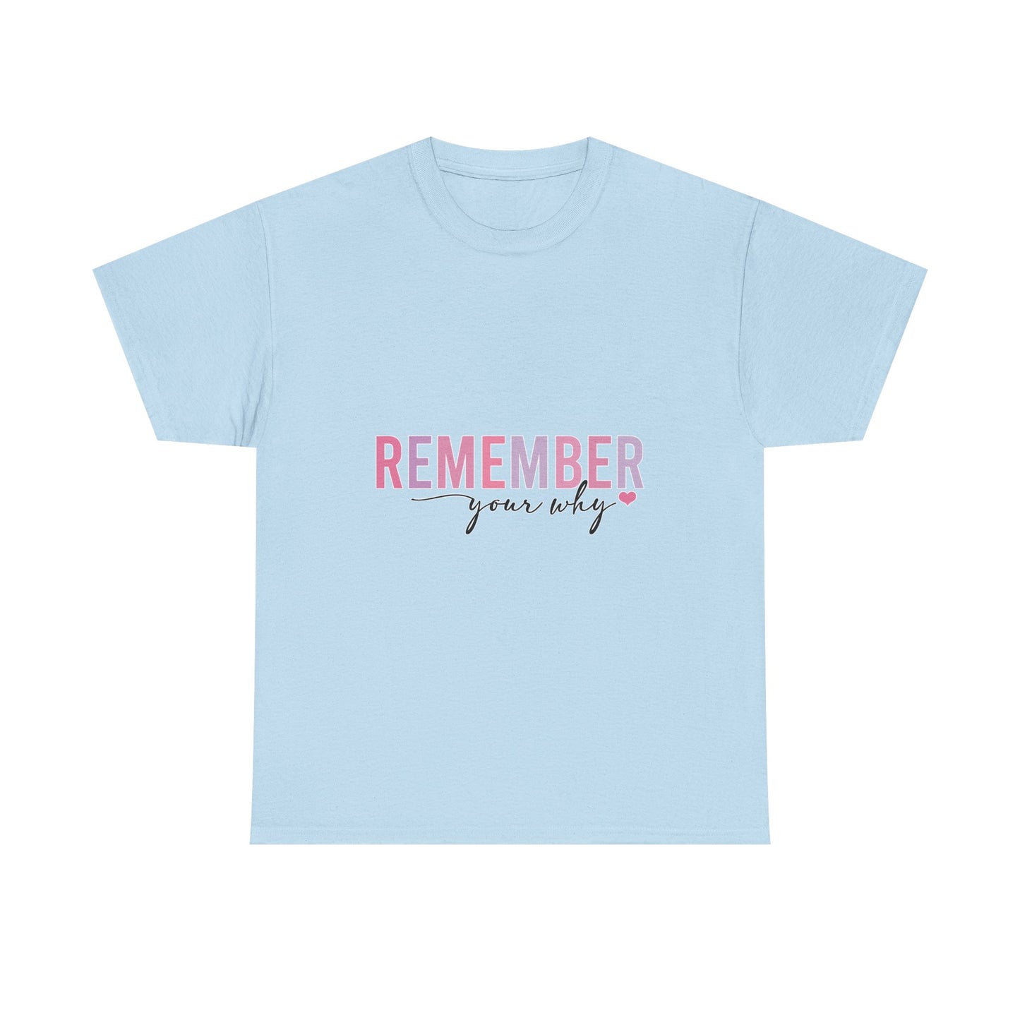 "Remember Your Why" Unisex T-Shirt