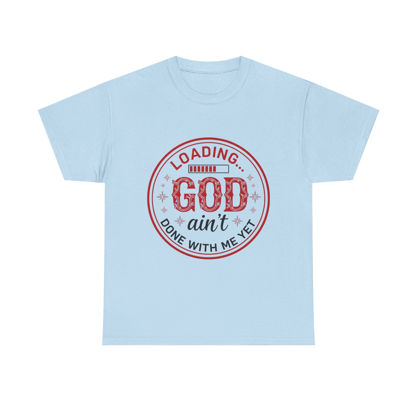 "God Ain't Done With Me Yet" Unisex T-Shirt