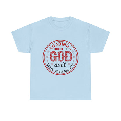 "God Ain't Done With Me Yet" Unisex T-Shirt