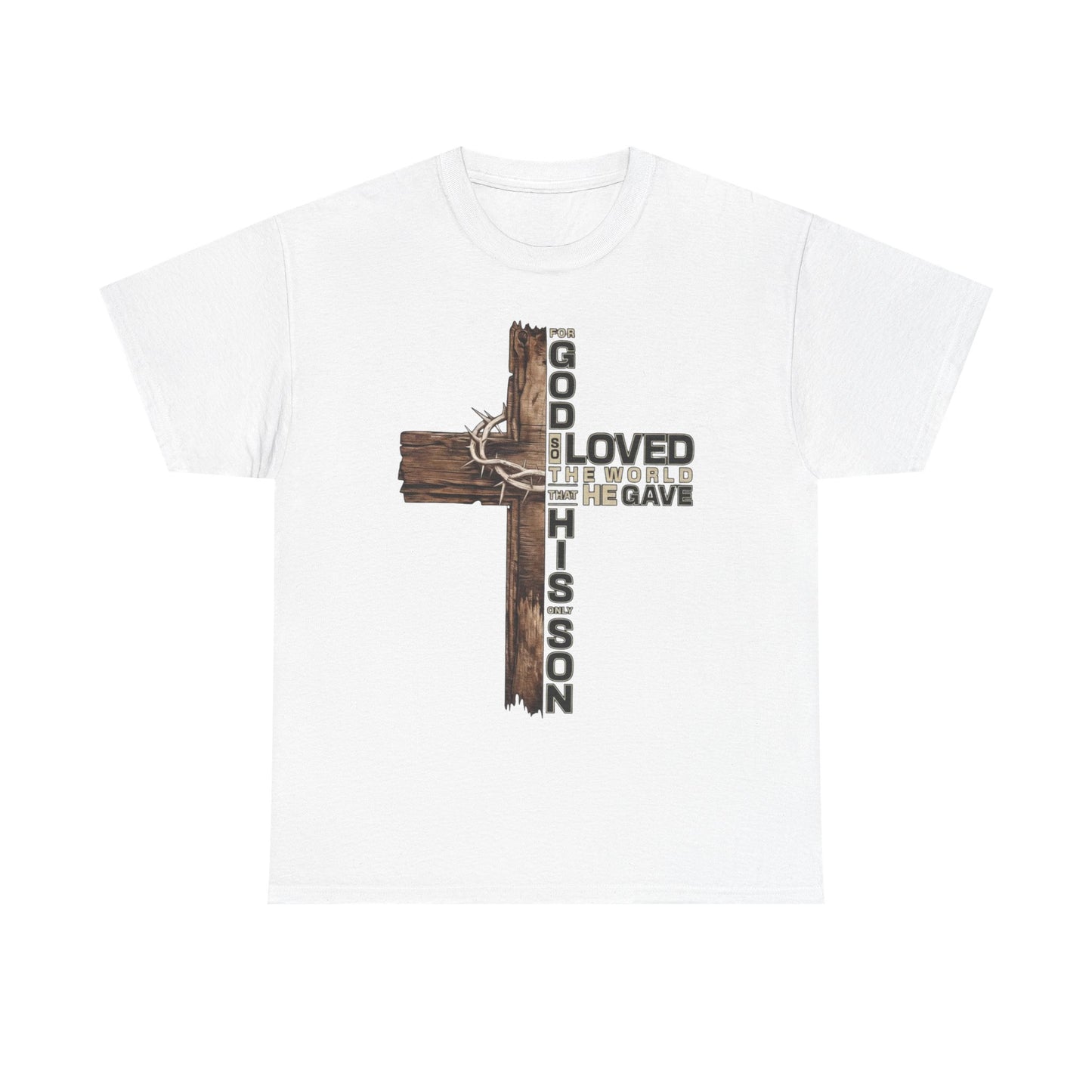 "God Loved the World He Gave His Son" Unisex T-Shirt