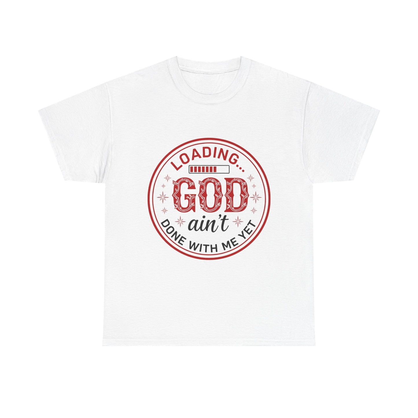 "God Ain't Done With Me Yet" Unisex T-Shirt
