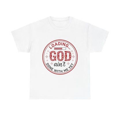 "God Ain't Done With Me Yet" Unisex T-Shirt