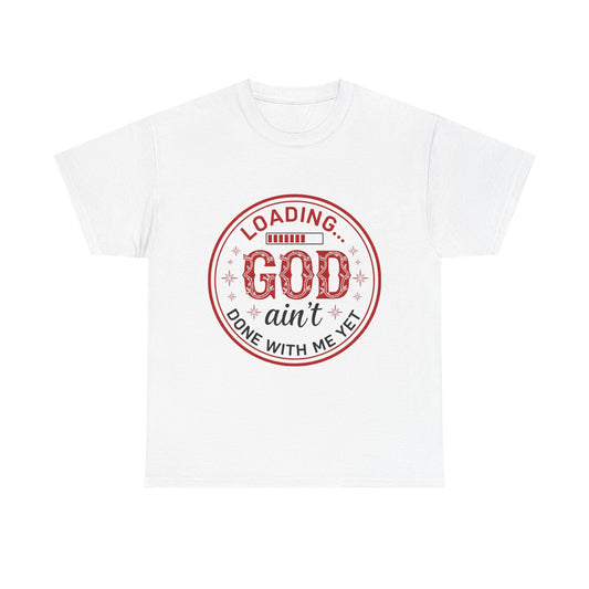 "God Ain't Done With Me Yet" Unisex T-Shirt