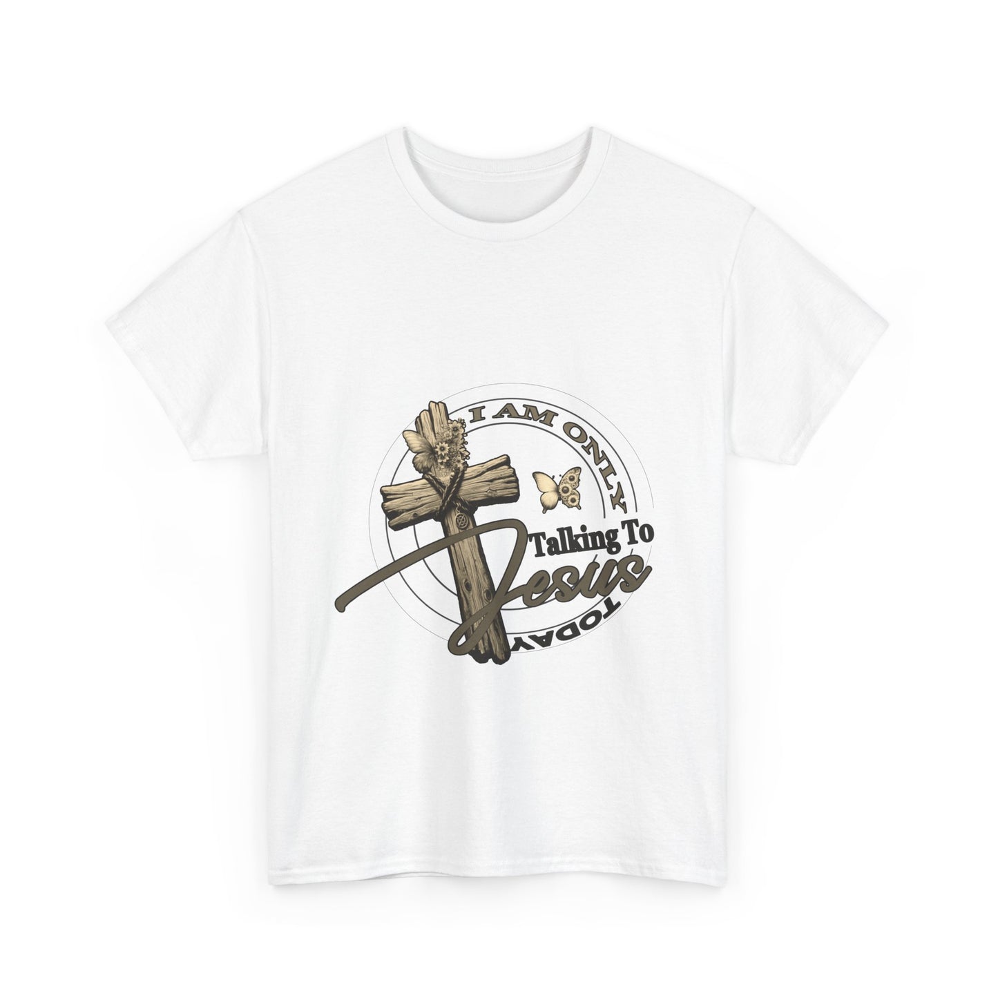 "I Am Only Talking to Jesus Today" Unisex Cotton T-Shirt