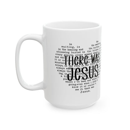 "There Was Jesus" Mug