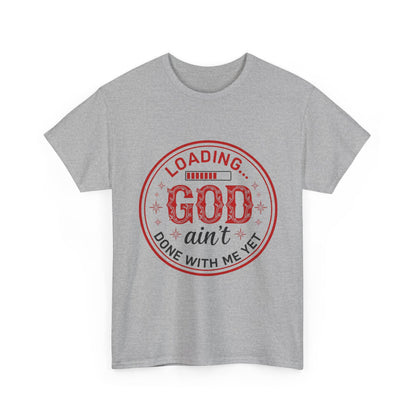 "God Ain't Done With Me Yet" Unisex T-Shirt