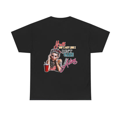 "Y'all Act Like I Don't Care" Unisex Cotton T-Shirt