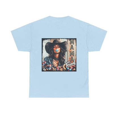 "Mama Tried" Unisex Cotton T-Shirt
